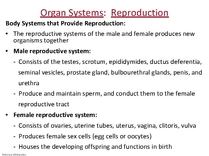 Organ Systems: Reproduction Body Systems that Provide Reproduction: • The reproductive systems of the