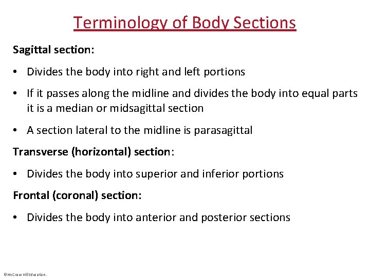 Terminology of Body Sections Sagittal section: • Divides the body into right and left