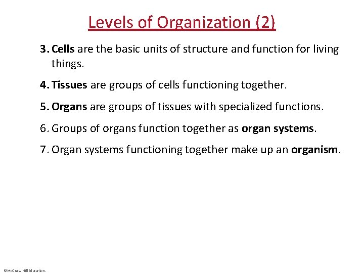 Levels of Organization (2) 3. Cells are the basic units of structure and function