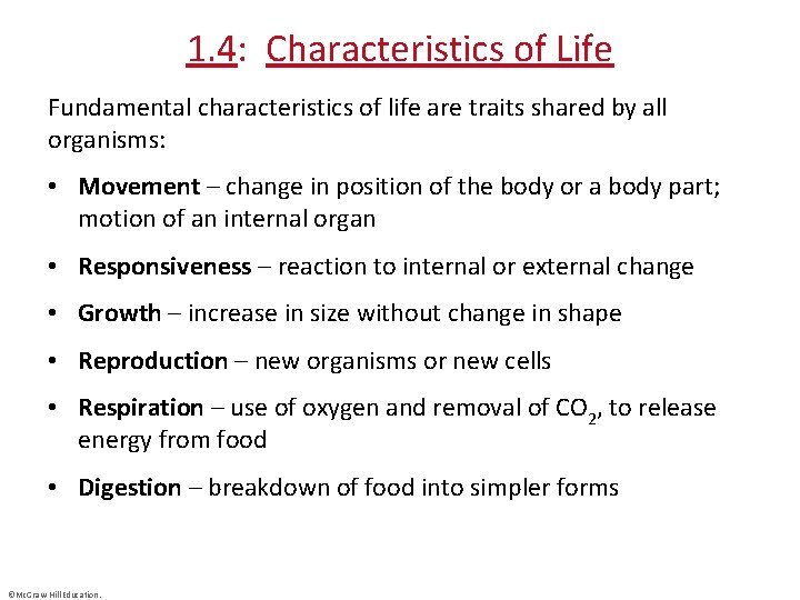 1. 4: Characteristics of Life Fundamental characteristics of life are traits shared by all