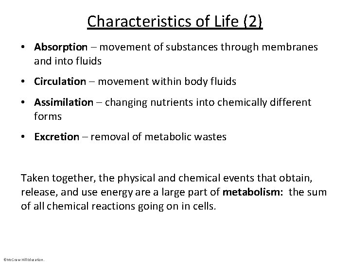 Characteristics of Life (2) • Absorption – movement of substances through membranes and into