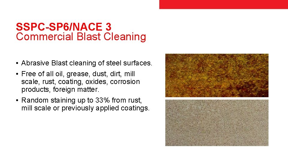 SSPC-SP 6/NACE 3 Commercial Blast Cleaning • Abrasive Blast cleaning of steel surfaces. •