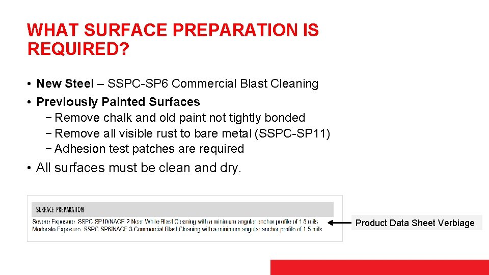 WHAT SURFACE PREPARATION IS REQUIRED? • New Steel – SSPC-SP 6 Commercial Blast Cleaning
