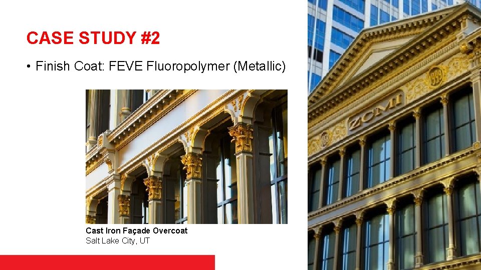 CASE STUDY #2 • Finish Coat: FEVE Fluoropolymer (Metallic) Cast Iron Façade Overcoat Salt