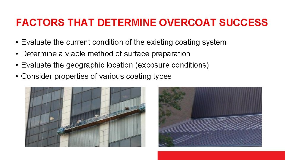 FACTORS THAT DETERMINE OVERCOAT SUCCESS • • Evaluate the current condition of the existing