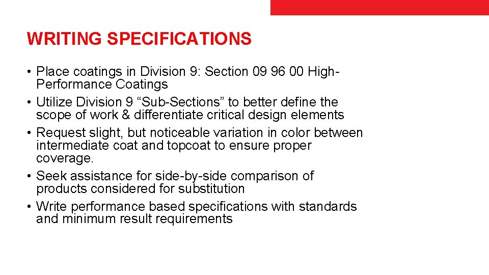 WRITING SPECIFICATIONS • Place coatings in Division 9: Section 09 96 00 High. Performance