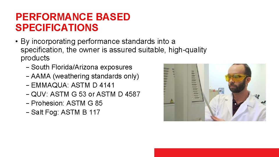 PERFORMANCE BASED SPECIFICATIONS • By incorporating performance standards into a specification, the owner is