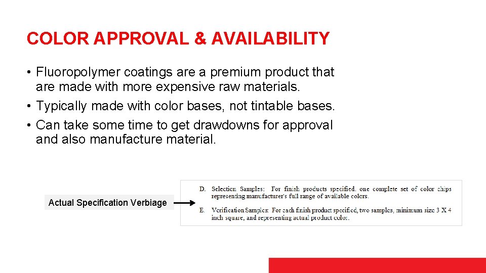 COLOR APPROVAL & AVAILABILITY • Fluoropolymer coatings are a premium product that are made
