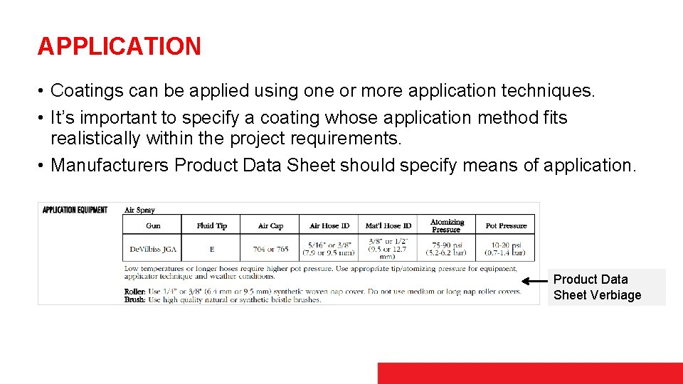 APPLICATION • Coatings can be applied using one or more application techniques. • It’s