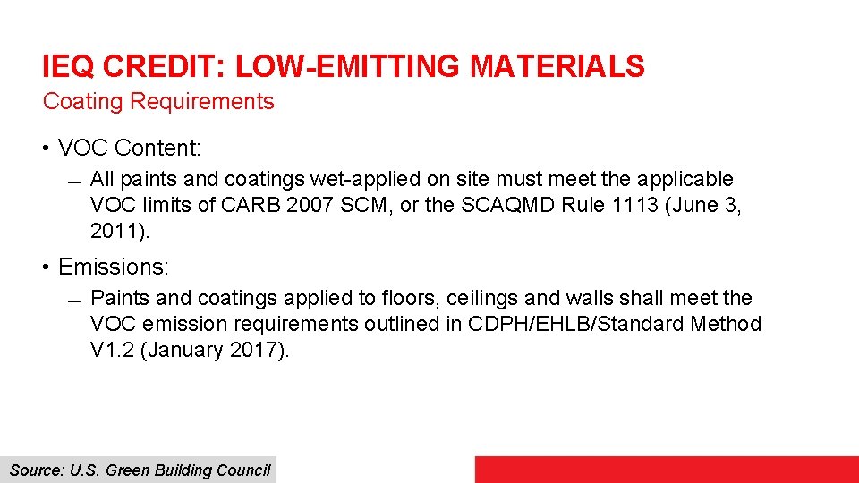 IEQ CREDIT: LOW-EMITTING MATERIALS Coating Requirements • VOC Content: All paints and coatings wet-applied