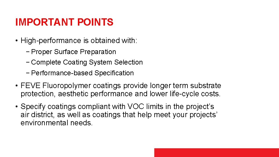 IMPORTANT POINTS • High-performance is obtained with: − Proper Surface Preparation − Complete Coating