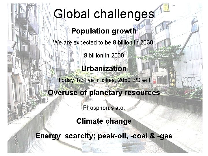 Global challenges Population growth We are expected to be 8 billion in 2030, 9