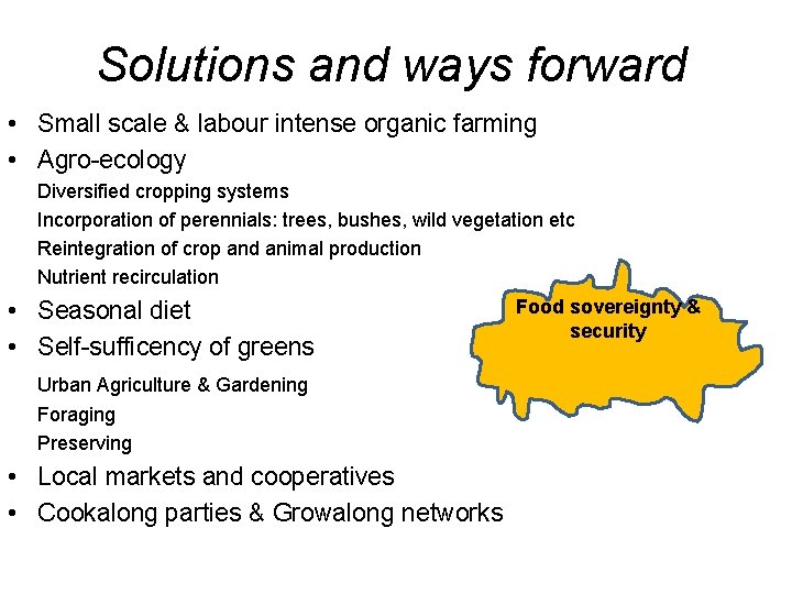 Solutions and ways forward • Small scale & labour intense organic farming • Agro-ecology