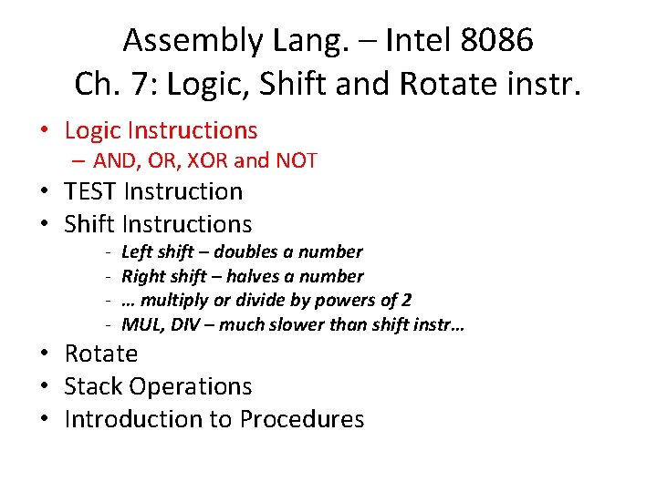 Assembly Lang. – Intel 8086 Ch. 7: Logic, Shift and Rotate instr. • Logic