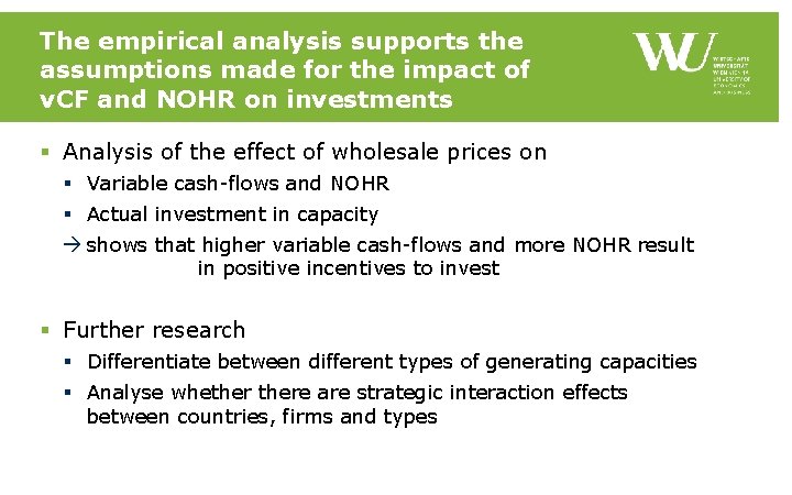 The empirical analysis supports the assumptions made for the impact of v. CF and The empirical analysis supports the assumptions made for the impact of v. CF and