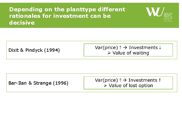 Depending on the planttype different rationales for investment can be decisive Dixit & Pindyck Depending on the planttype different rationales for investment can be decisive Dixit & Pindyck