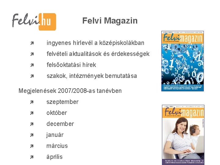 Felvi Magazin ingyenes hírlevél a középiskolákban felvételi aktualitások és érdekességek felsőoktatási hírek szakok, intézmények Felvi Magazin ingyenes hírlevél a középiskolákban felvételi aktualitások és érdekességek felsőoktatási hírek szakok, intézmények