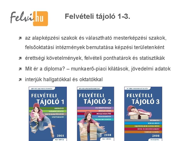 Felvételi tájoló 1 -3. az alapképzési szakok és választható mesterképzési szakok, felsőoktatási intézmények bemutatása