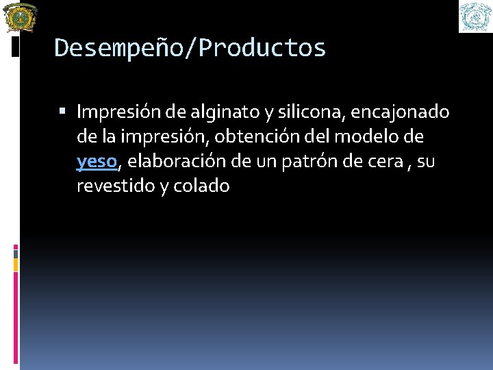 Desempeño/Productos Impresión de alginato y silicona, encajonado de la impresión, obtención del modelo de