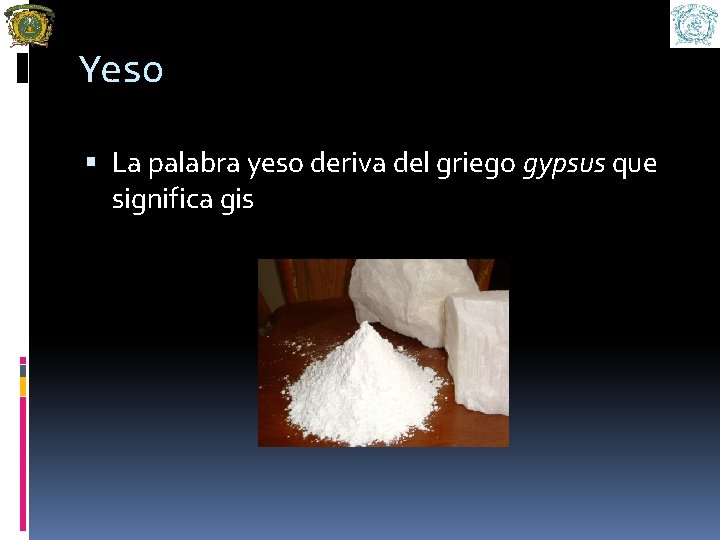 Yeso La palabra yeso deriva del griego gypsus que significa gis 