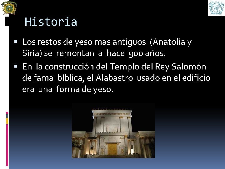 Historia Los restos de yeso mas antiguos (Anatolia y Siria) se remontan a hace