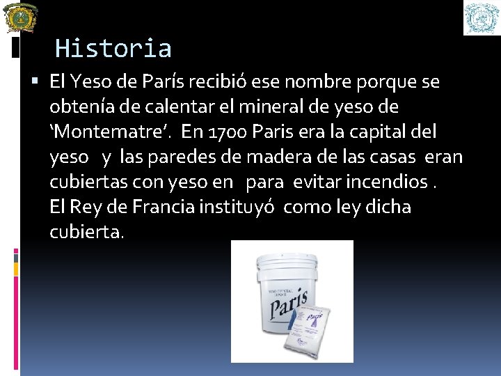 Historia El Yeso de París recibió ese nombre porque se obtenía de calentar el