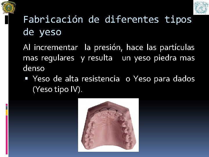 Fabricación de diferentes tipos de yeso Al incrementar la presión, hace las partículas mas