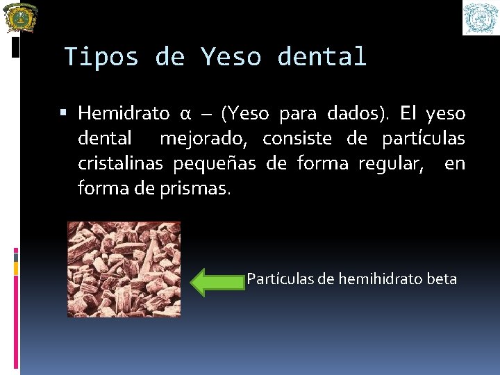 Tipos de Yeso dental Hemidrato α – (Yeso para dados). El yeso dental mejorado,