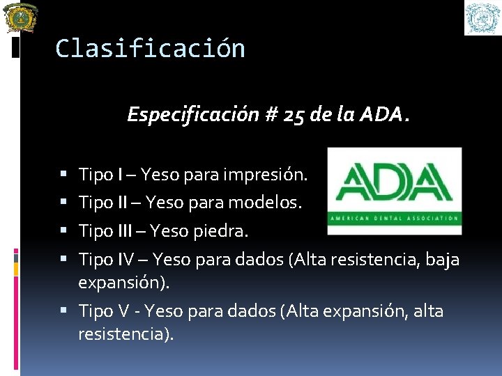 Clasificación Especificación # 25 de la ADA. Tipo I – Yeso para impresión. Tipo