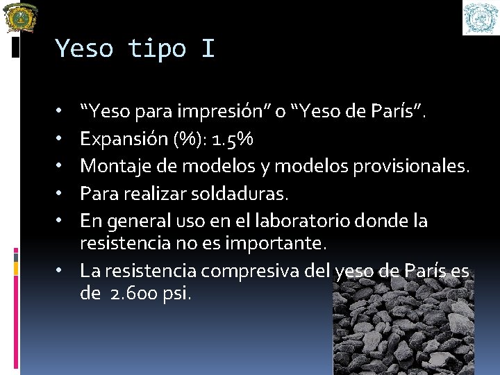 Yeso tipo I “Yeso para impresión” o “Yeso de París”. Expansión (%): 1. 5%