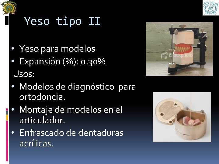 Yeso tipo II • Yeso para modelos • Expansión (%): 0. 30% Usos: •