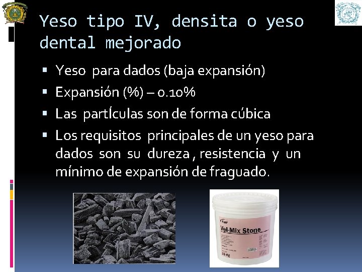 Yeso tipo IV, densita o yeso dental mejorado Yeso para dados (baja expansión) Expansión