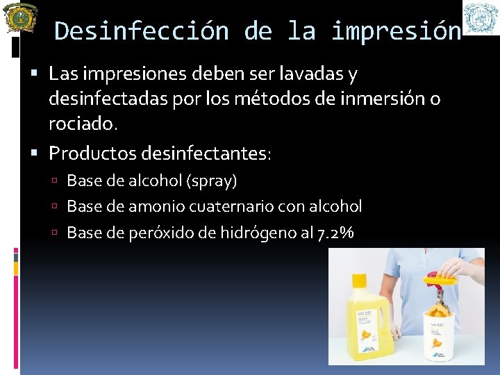 Desinfección de la impresión Las impresiones deben ser lavadas y desinfectadas por los métodos