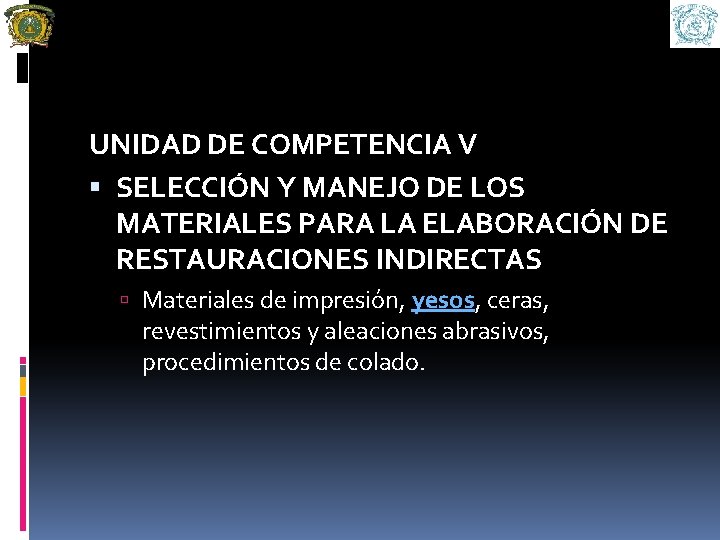 UNIDAD DE COMPETENCIA V SELECCIÓN Y MANEJO DE LOS MATERIALES PARA LA ELABORACIÓN DE