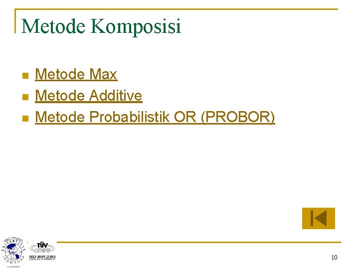 Metode Komposisi n n n Metode Max Metode Additive Metode Probabilistik OR (PROBOR) 10
