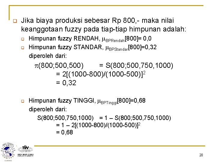 q Jika biaya produksi sebesar Rp 800, - maka nilai keanggotaan fuzzy pada tiap-tiap