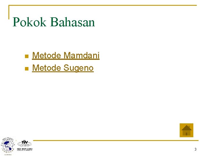 Pokok Bahasan n n Metode Mamdani Metode Sugeno 3 