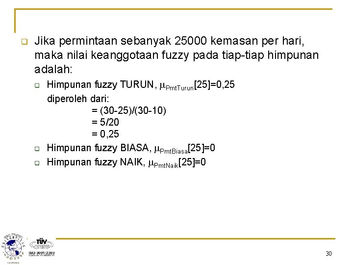 q Jika permintaan sebanyak 25000 kemasan per hari, maka nilai keanggotaan fuzzy pada tiap-tiap