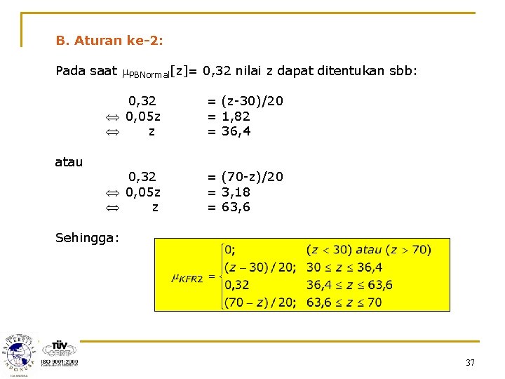 B. Aturan ke-2: Pada saat m. PBNormal[z]= 0, 32 nilai z dapat ditentukan sbb: