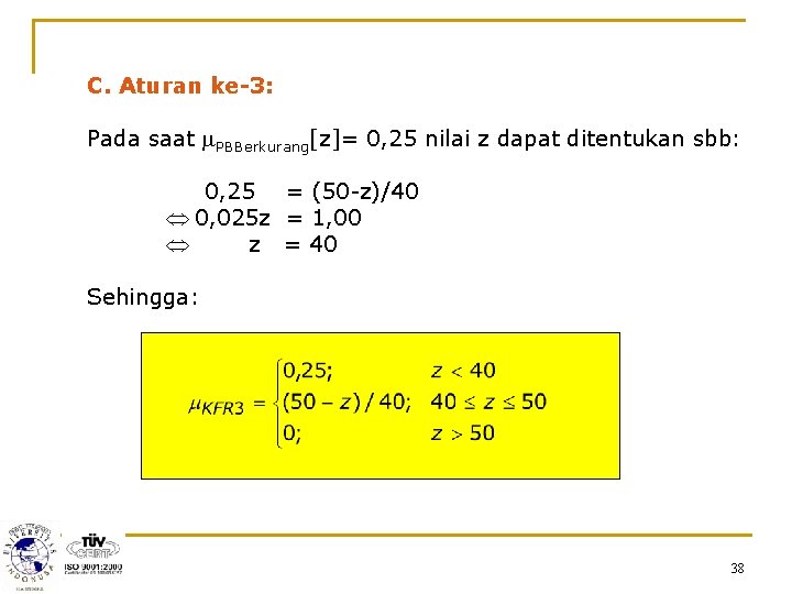 C. Aturan ke-3: Pada saat m. PBBerkurang[z]= 0, 25 nilai z dapat ditentukan sbb: