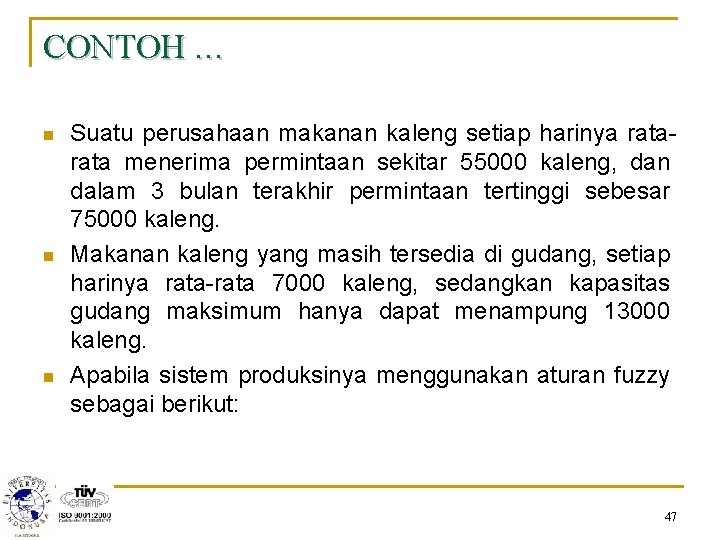 CONTOH … n n n Suatu perusahaan makanan kaleng setiap harinya rata menerima permintaan