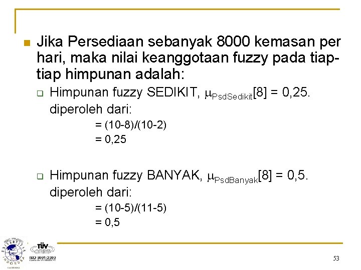 n Jika Persediaan sebanyak 8000 kemasan per hari, maka nilai keanggotaan fuzzy pada tiap