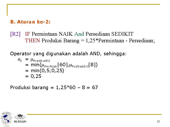 B. Aturan ke-2: [R 2] IF Permintaan NAIK And Persediaan SEDIKIT THEN Produksi Barang