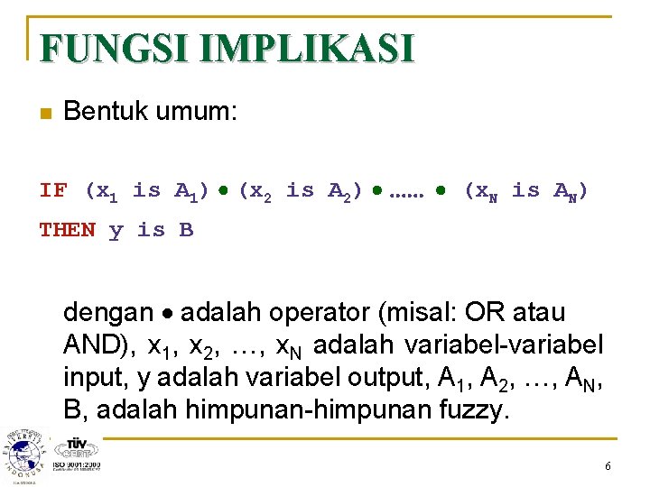FUNGSI IMPLIKASI n Bentuk umum: IF (x 1 is A 1) · (x 2