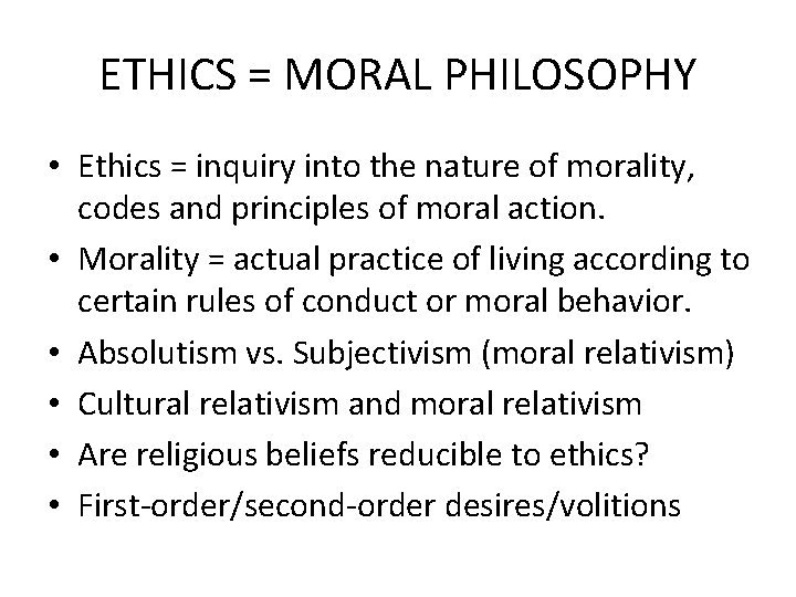 ETHICS = MORAL PHILOSOPHY • Ethics = inquiry into the nature of morality, codes