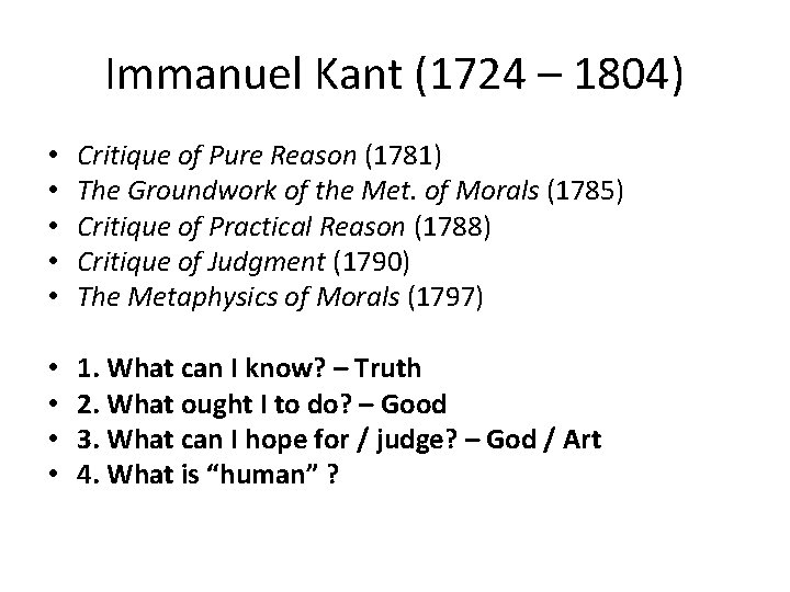 Immanuel Kant (1724 – 1804) • • • Critique of Pure Reason (1781) The