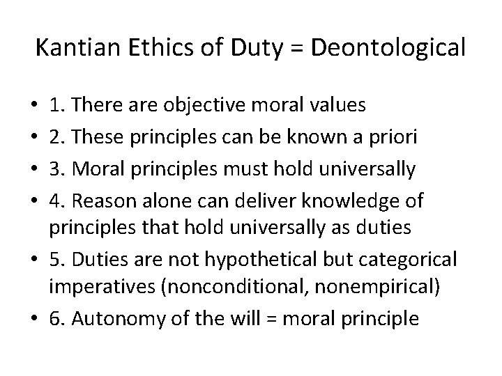 Kantian Ethics of Duty = Deontological 1. There are objective moral values 2. These