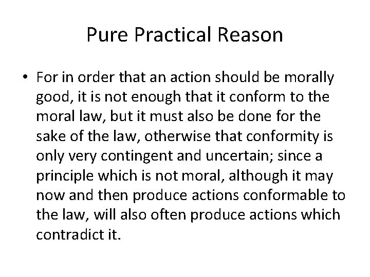 Pure Practical Reason • For in order that an action should be morally good,