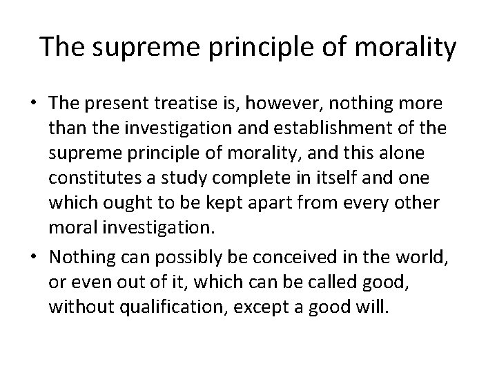 The supreme principle of morality • The present treatise is, however, nothing more than