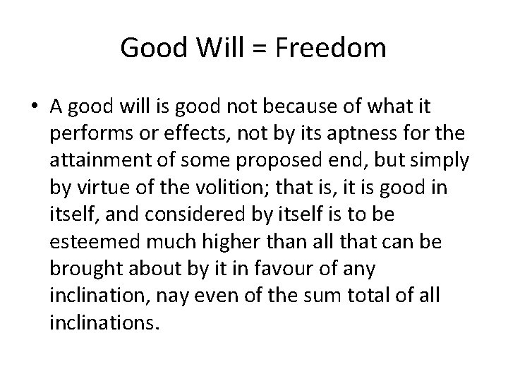 Good Will = Freedom • A good will is good not because of what